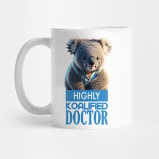 Just a Highly Koalified Doctor Koala 4 Mug